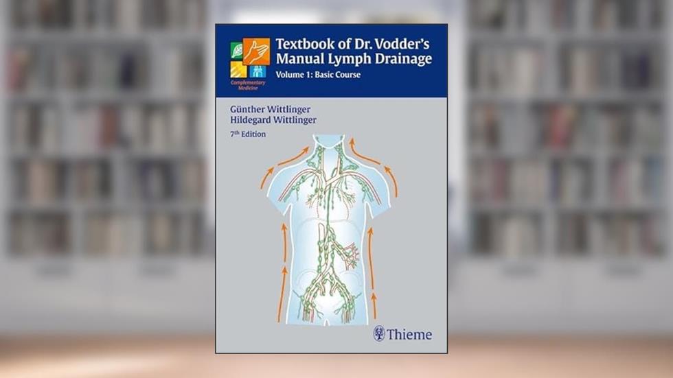 Textbook of Dr. Vodder's Manual Lymph Drainage, written by Guenther Wittlinger; Hildegard Wittlinger