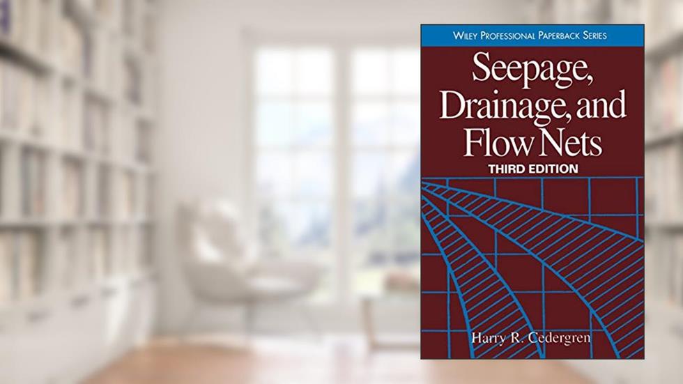 Seepage, Drainage, and Flow Nets, written by Harry R. Cedergren