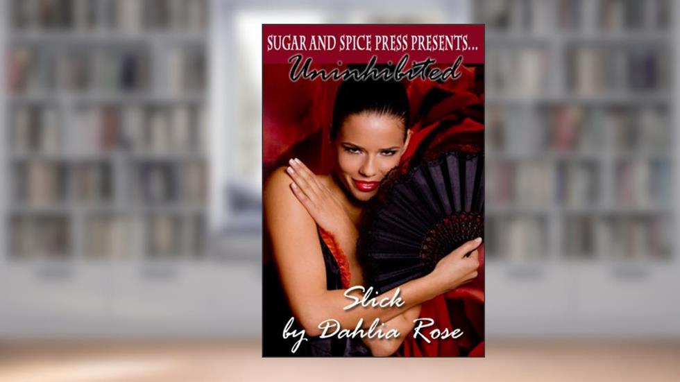 Slick, written by Dahlia Rose