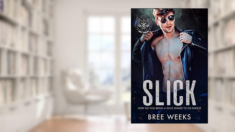Slick: Dirty Sinners, written by Bree Weeks