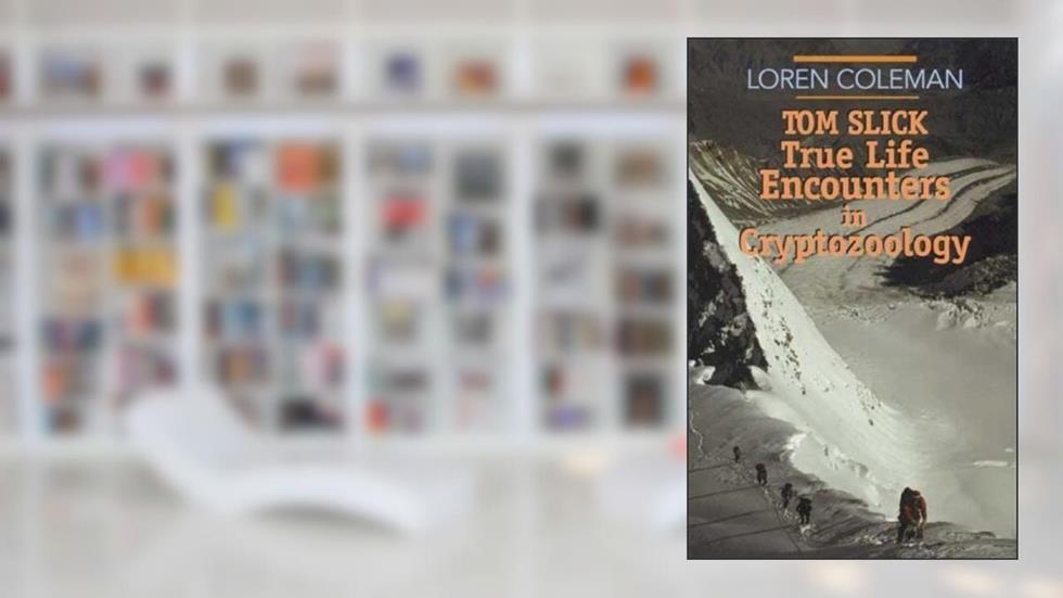 Tom Slick: True Life Encounters in Cryptozoology, written by Loren L Coleman