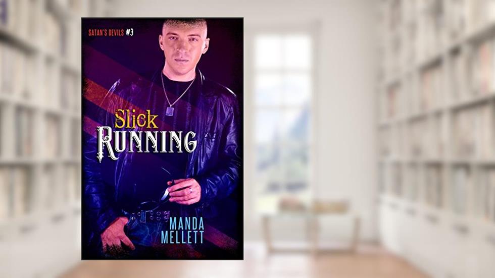 Slick Running : Satan's Devils MC #3, written by Manda Mellett