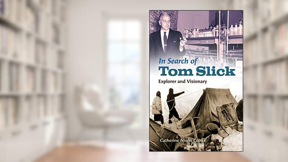 In Search of Tom Slick: Explorer and Visionary, written by Catherine Nixon Cooke