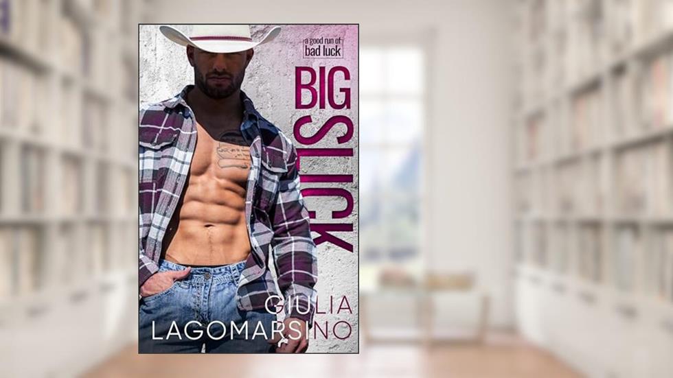 Big Slick: A Small Town Romance (A Good Run Of Bad Luck Book 7), written by Giulia Lagomarsino