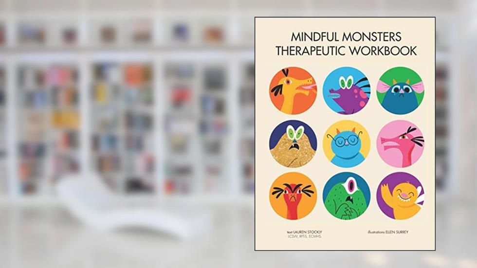 Mindful Monsters Therapeutic Workbook: A Feelings Activity Book for Children (Be Mindful of Monsters), written by Lauren Stockly