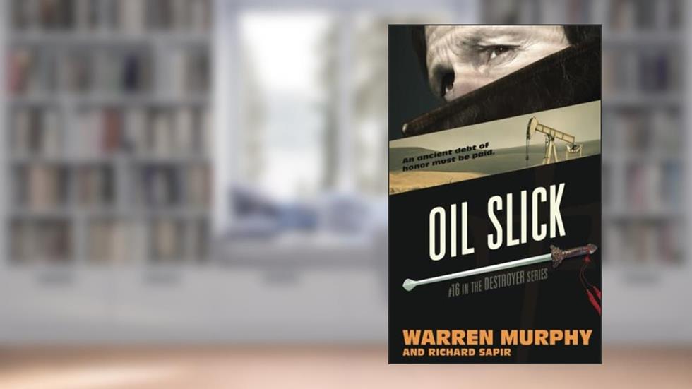 Oil Slick (The Destroyer), written by Warren Murphy; Richard Sapir