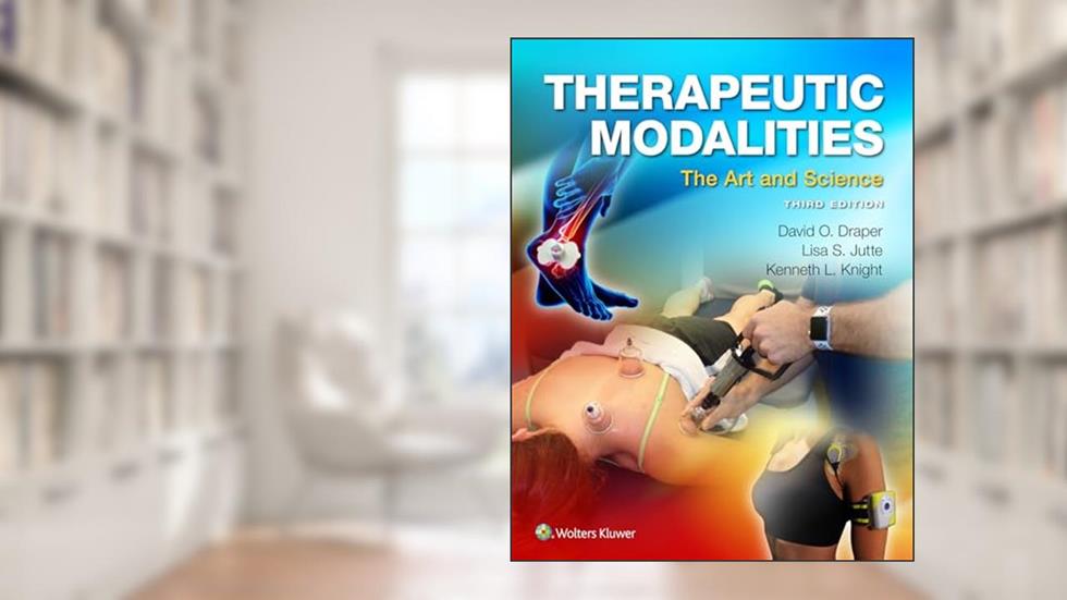 Therapeutic Modalities: The Art and Science, written by David Draper; Lisa Jutte
