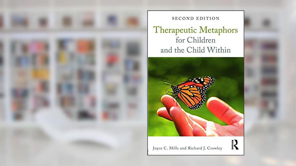 Therapeutic Metaphors for Children and the Child Within, written by Joyce C. Mills
