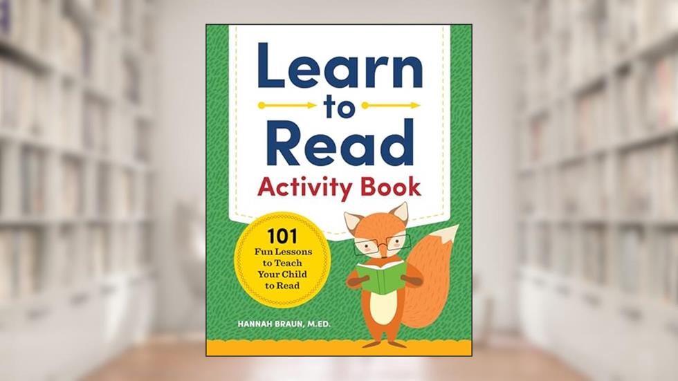 Learn to Read Activity Book: 101 Fun Phonics Lessons to Teach Your Child to Read (Phonics Makes Readers), written by Hannah Braun M.Ed.