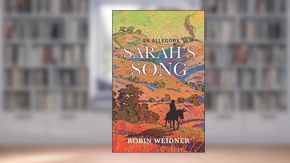 Sarah's Song (Historical Christian Fiction with In-Depth Bible study): An Allegory, written by Robin Weidner