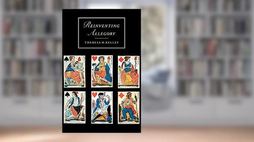 Cover from Reinventing Allegory (Cambridge Studies in Romanticism, Series Number 22), written by Theresa M. Kelley
