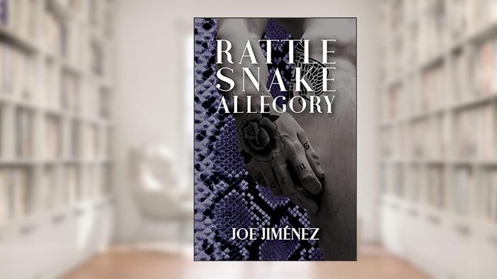 Rattlesnake Allegory, written by Joe Jimenez