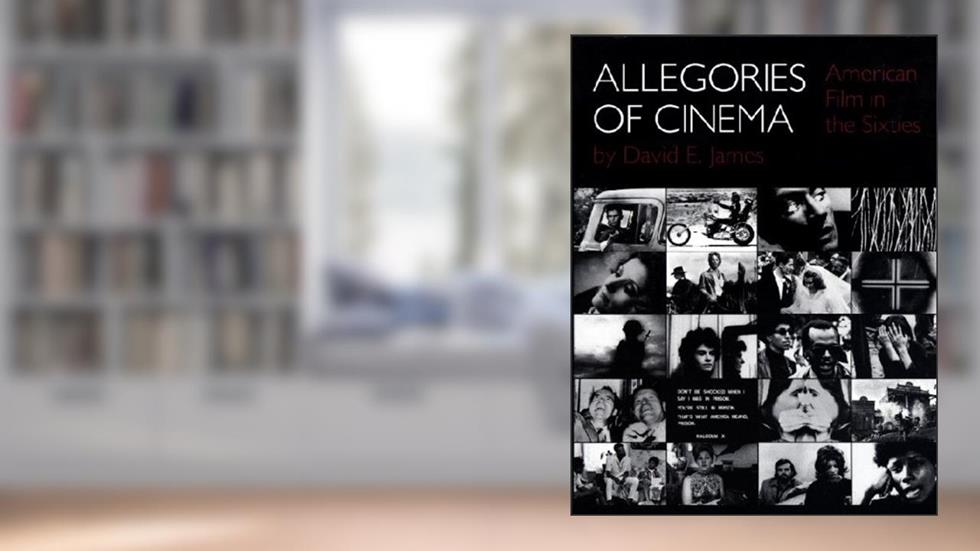 Allegories of Cinema: American Film in the Sixties, written by David E. James