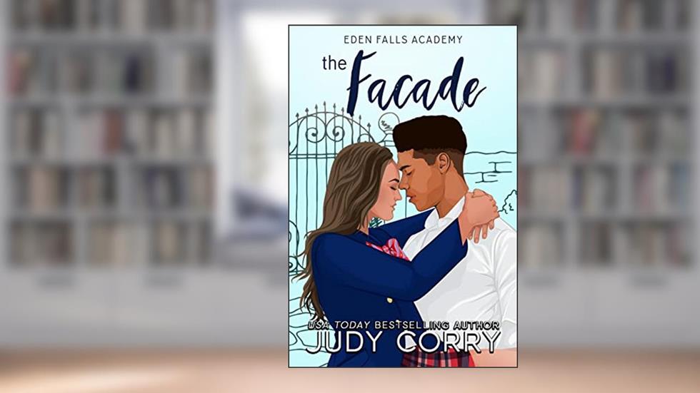 The Facade: A Brother's Best Friend Romance (Eden Falls Academy), written by Judy Corry