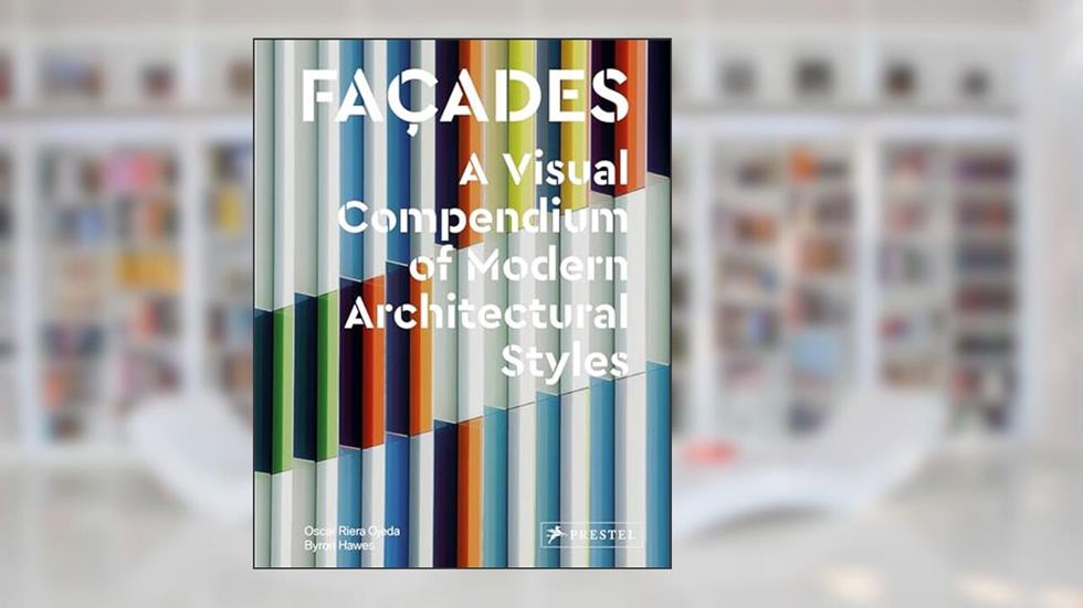 Façades: A Visual Compendium of Modern Architectural Styles, written by Oscar Riera Ojeda