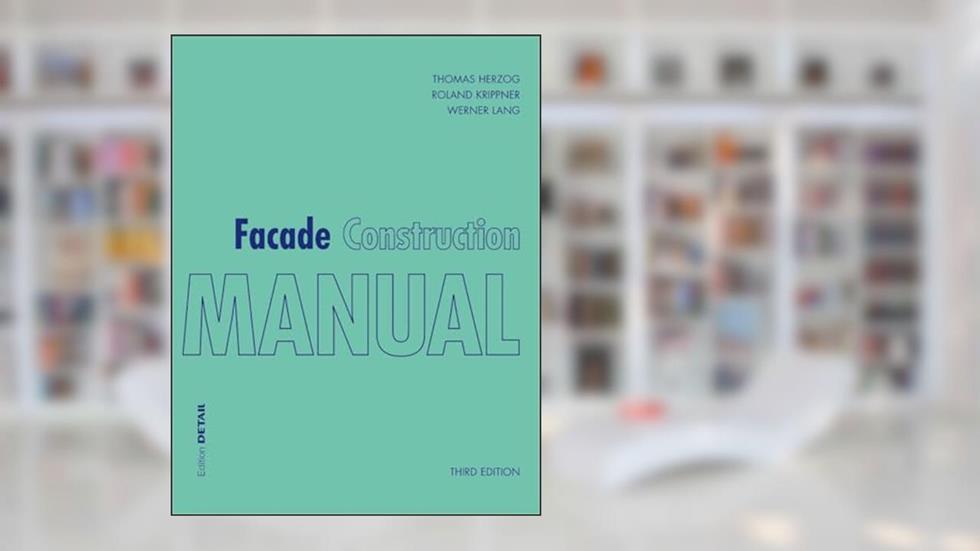 Facade Construction Manual (DETAIL Construction Manuals), written by Thomas Herzog; Roland Krippner; Werner Lang