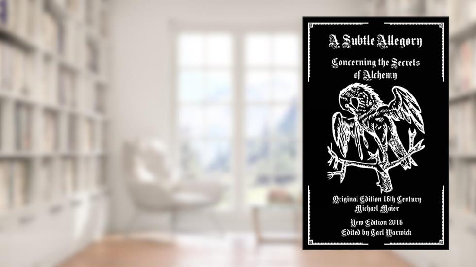A Subtle Allegory: Concerning the Secrets of Alchemy, written by Michael Maier