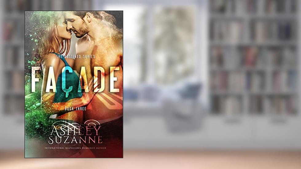 Facade: Book 3 (The Destined Series), written by Ashley Suzanne