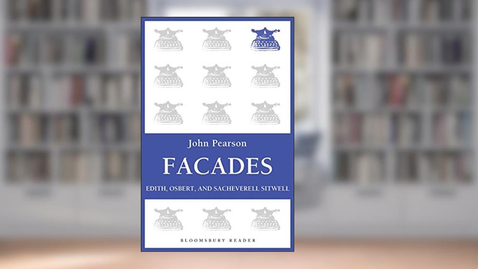 Facades: Edith, Osbert, and Sacheverell Sitwell, written by John Pearson