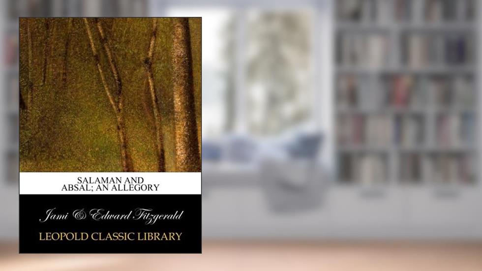 Salaman and Absal; an allegory, written by Jami .