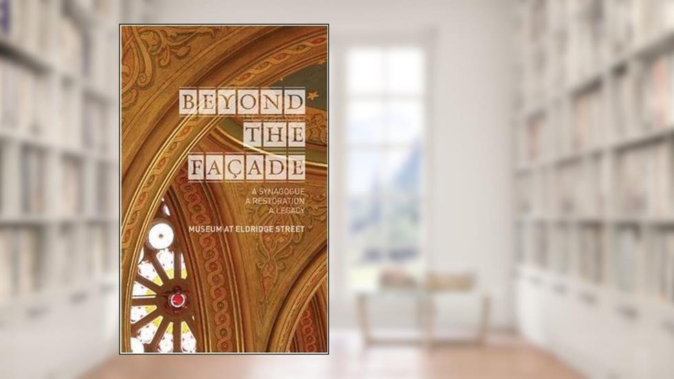 Beyond the Facade: A Synagogue, A Restoration, A Legacy: The Museum at Eldridge Street, written by Larry Bortniker; Roberta Brandes Gratz; Bonnie Dimun