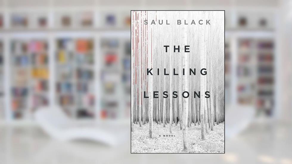 The Killing Lessons: A Novel (Valerie Hart Book 1), written by Saul Black
