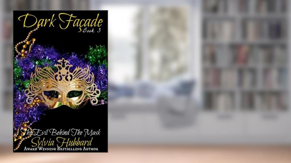 Dark Facade: Evil Behind The Mask (Dark Facade Series Book 3), written by Sylvia Hubbard