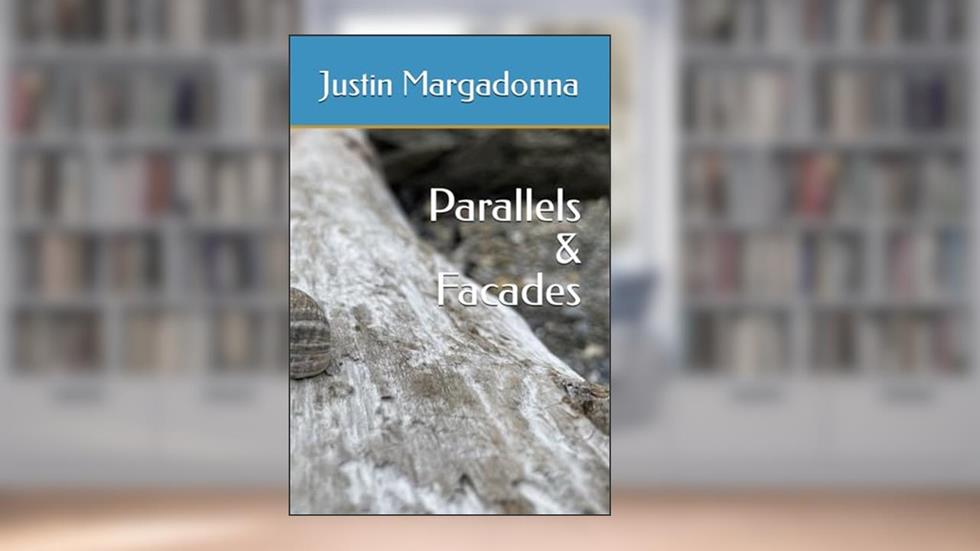 Parallels & Facades, written by Justin Margadonna