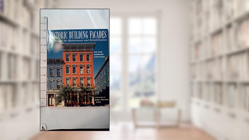 Historic Building Facades: The Manual for Maintenance and Rehabilitation (Preservation Press Series), written by New York Landmarks Conservancy