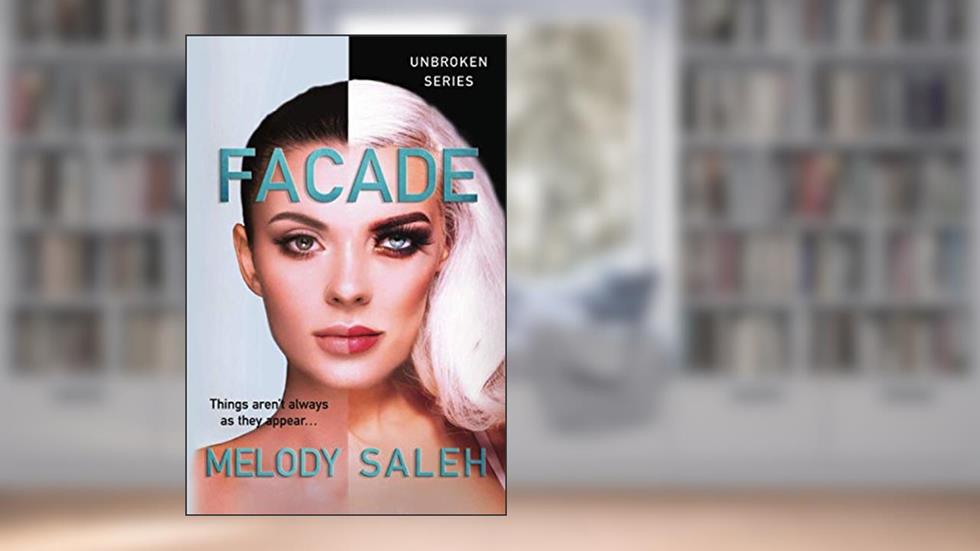Facade: Things Aren't Always as They Appear... (Unbroken), written by Melody Saleh