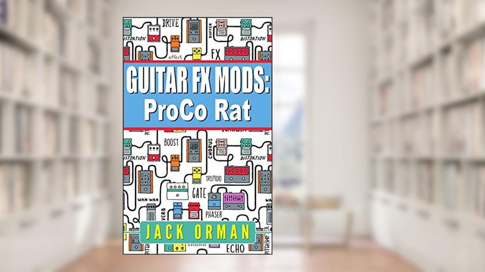 Guitar FX Mods: Pro Co Rat, written by Jack Orman