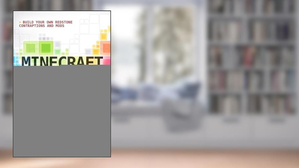 Minecraft Mastery: Build Your Own Redstone Contraptions and Mods, written by Matthew Monk; Simon Monk