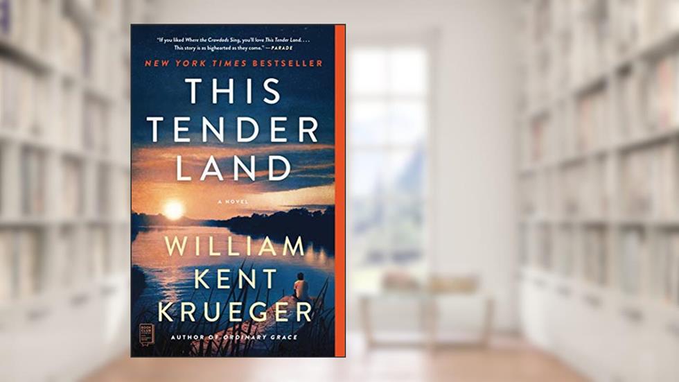 This Tender Land: A Novel, written by William Kent Krueger