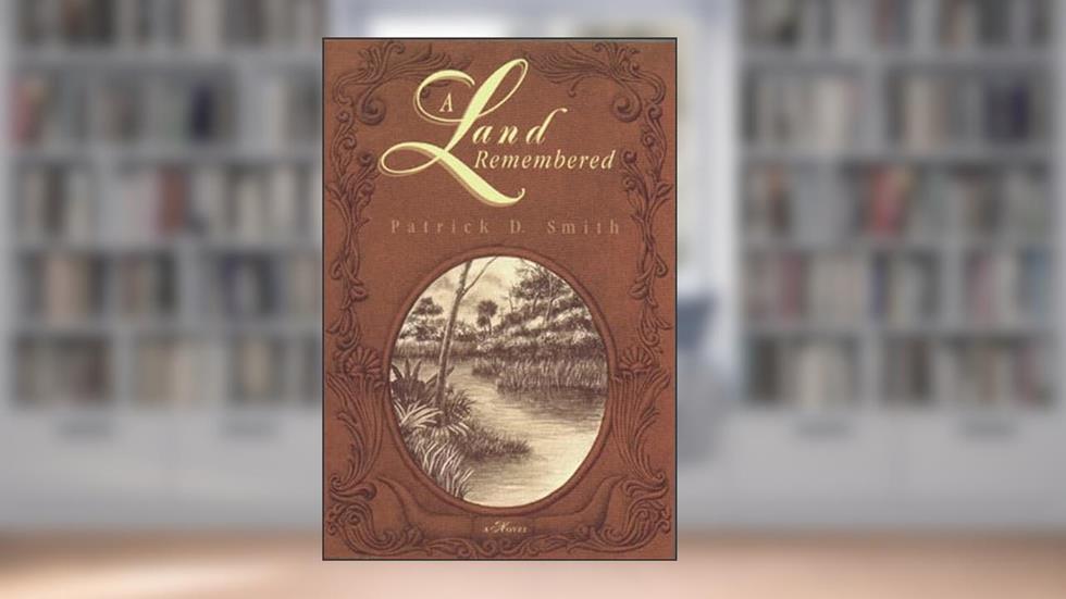 A Land Remembered, written by Patrick D. Smith