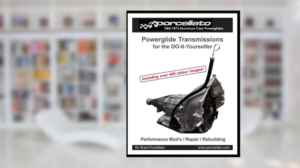 Powerglide Transmissions for the DO-It-Yourselfer: Performance Mod's / Repair / Rebuilding, written by Brad Porcellato; Brad Porcellato