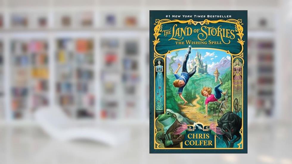 The Wishing Spell (The Land of Stories, 1), written by Chris Colfer