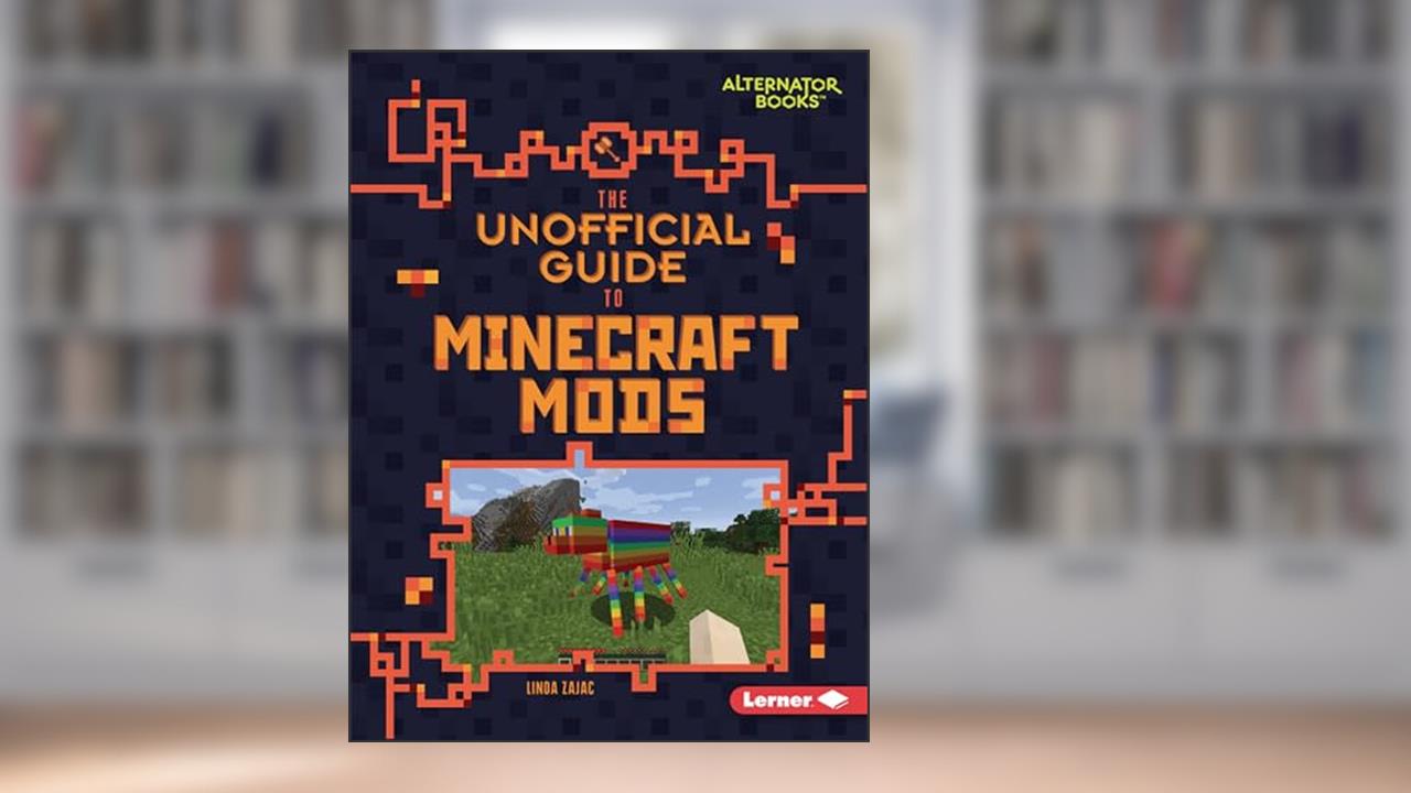 The Unofficial Guide to Minecraft Mods (My Minecraft (Alternator Books ®)), written by Linda Zajac