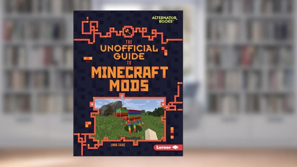 The Unofficial Guide to Minecraft Mods (My Minecraft (Alternator Books ®)), written by Linda Zajac