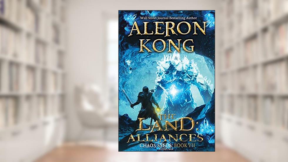 The Land: Alliances: A LitRPG Saga (Chaos Seeds Book 3), written by Aleron Kong