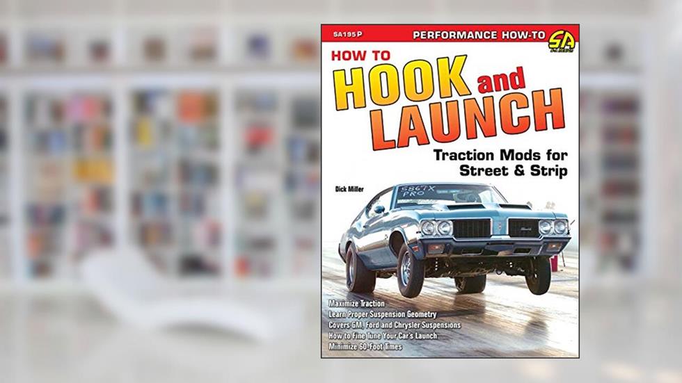 How to Hook & Launch: Traction Mods for Street & Strip, written by Dick Miller