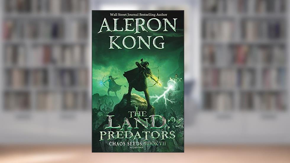 The Land: Predators: A LitRPG Saga (Chaos Seeds Book 7), written by Aleron Kong