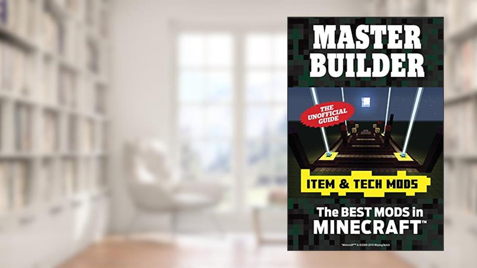 Master Builder Utility & Tech Mods: The Best Mods in Minecraft®T, written by Triumph Books