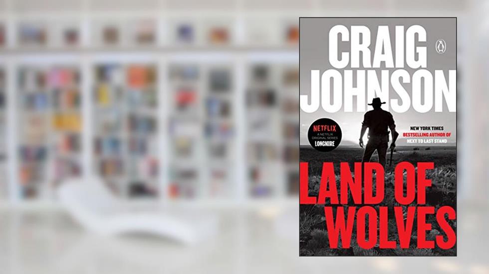 Land of Wolves: A Longmire Mystery (Walt Longmire Mysteries Book 15), written by Craig Johnson