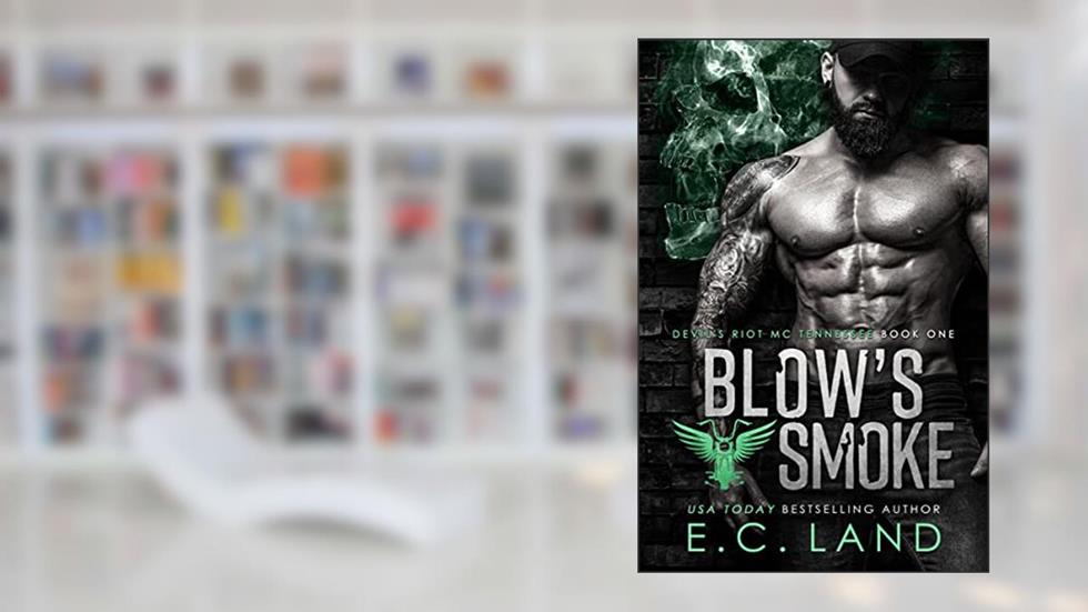 Blow's Smoke (Devil's Riot MC Tennessee Book 1), written by E.C. Land