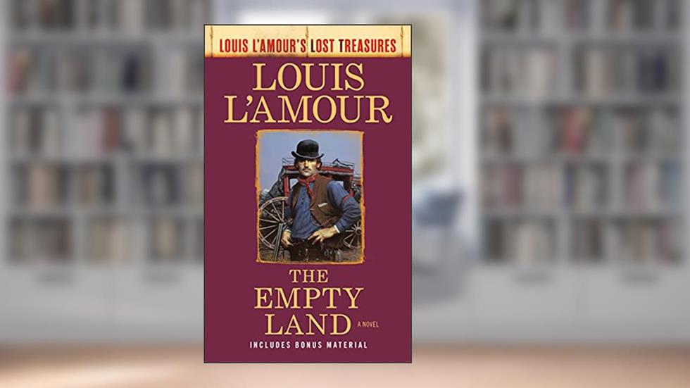 The Empty Land (Louis L'Amour's Lost Treasures): A Novel, written by Louis L'Amour