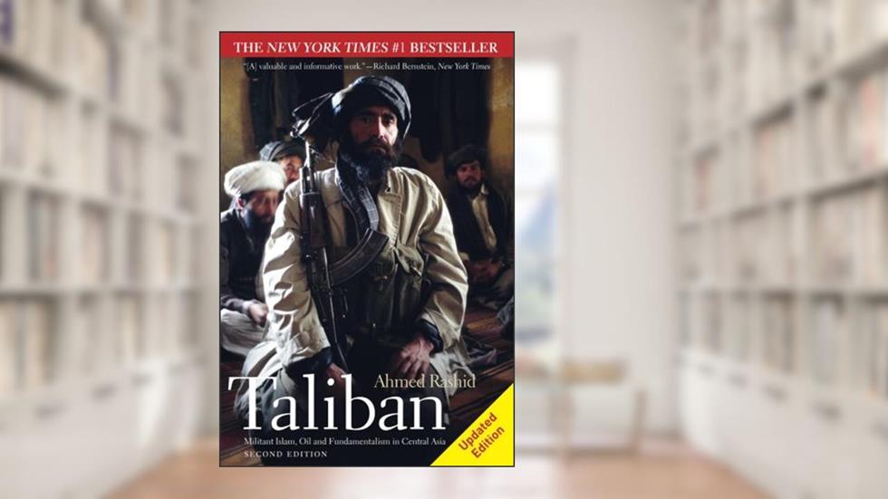 Taliban: Militant Islam, Oil and Fundamentalism in Central Asia, written by Ahmed Rashid