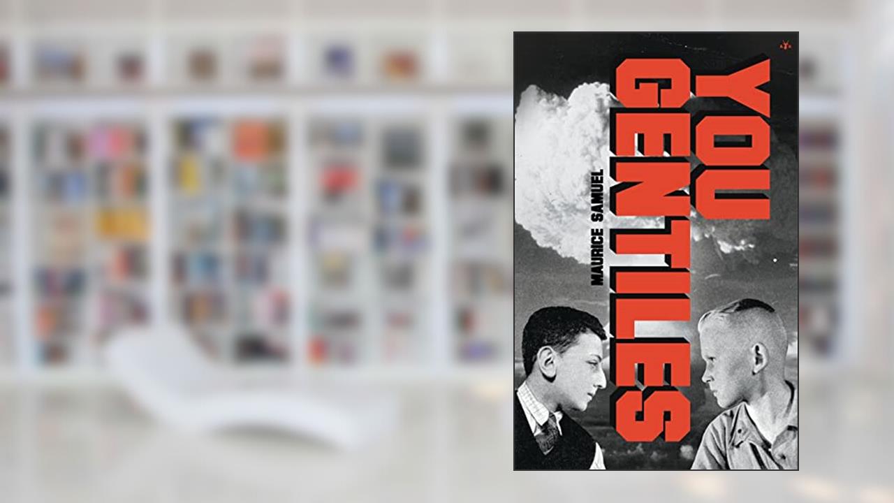 You Gentiles, written by Maurice Samuel