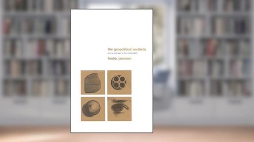 Cover from The Geopolitical Aesthetic: Cinema and Space in the World System (Perspectives), written by Fredric R. Jameson