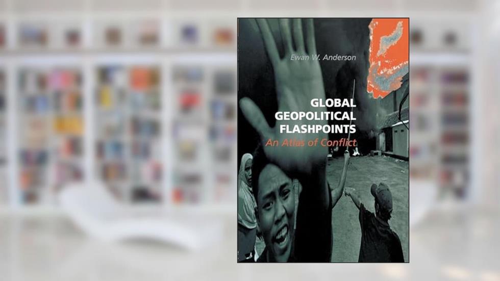 Global Geopolitical Flashpoints, written by Ewan W. W. Anderson