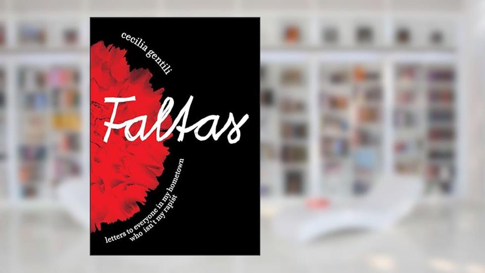 Faltas: Letters to Everyone in My Hometown Who Isn't My Rapist, written by Cecilia Gentili